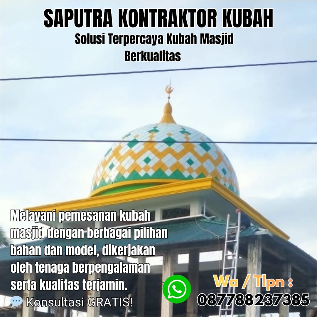 Pengrajin Kubah Masjid Terpercaya Bandar Lampung [ W.A 087788237385 ]