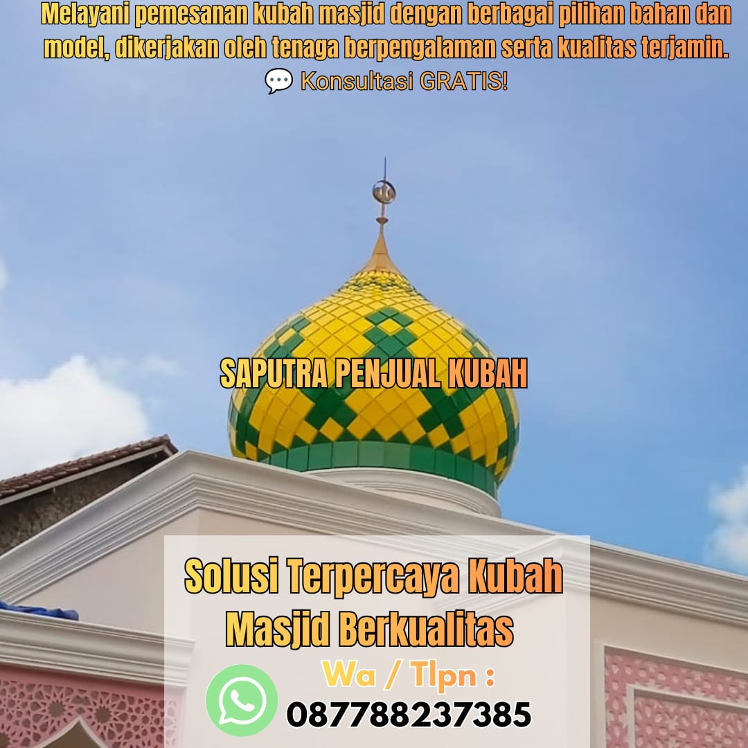 Jasa Pembuatan Kubah Masjid Terpercaya Medan { W.A / Tlpn 087788237385 }