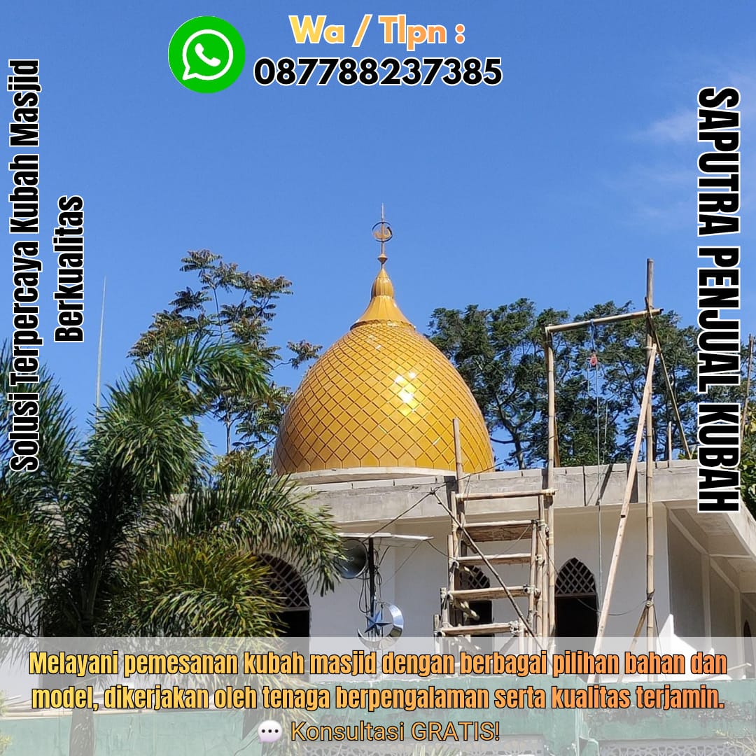 Jasa Pembuatan Kubah Masjid Terpercaya Kendari { W.A / Tlpn 087788237385 }
