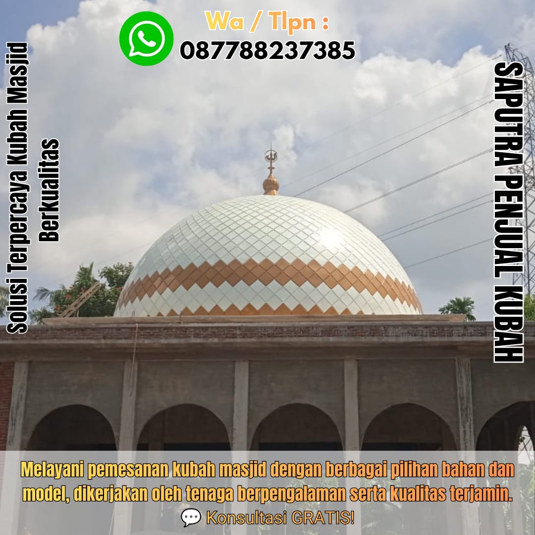 Jasa Pembuatan Kubah Masjid Terpercaya Buleleng { W.A / Tlpn 087788237385 }
