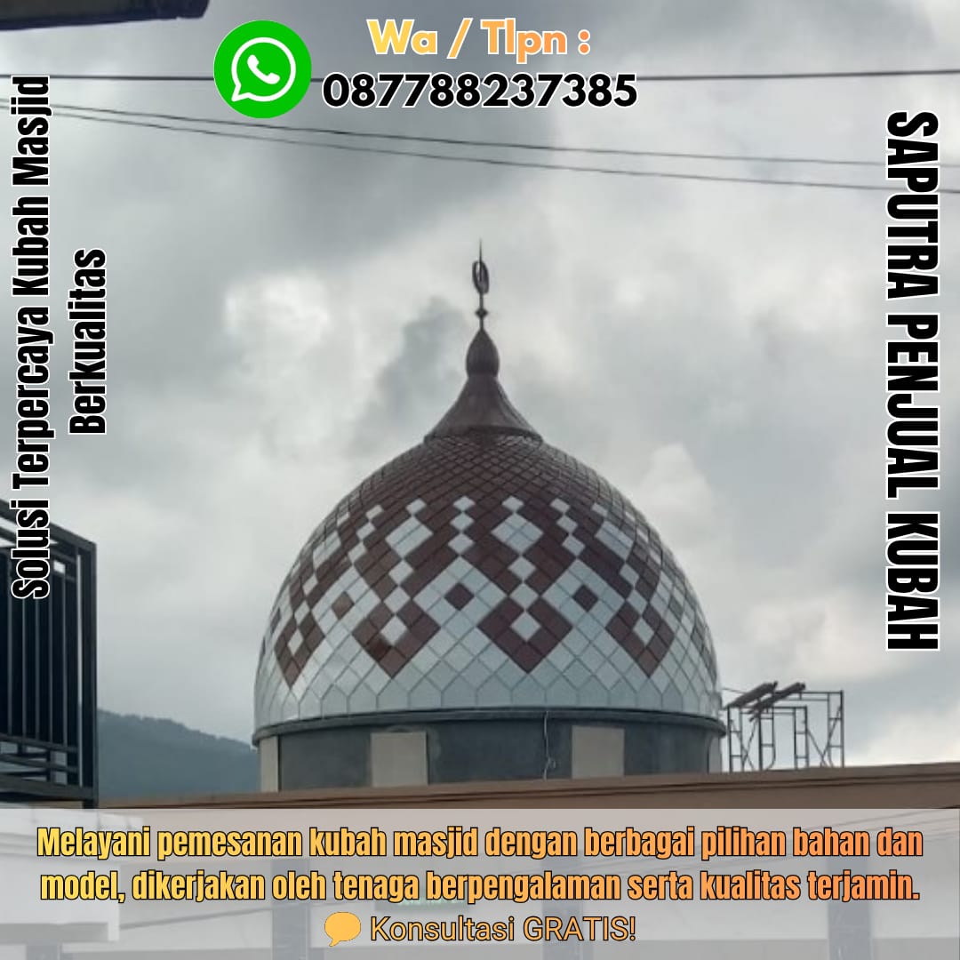 Jasa Pembuatan Kubah Masjid Terpercaya Morowali { W.A / Tlpn 087788237385 }