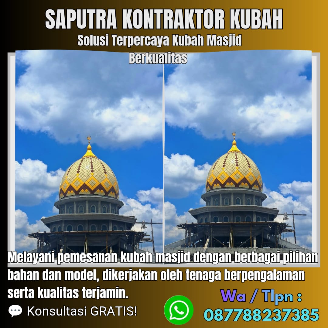 Jasa Pembuatan Kubah Masjid Terpercaya Gresik { W.A / Tlpn 087788237385 }