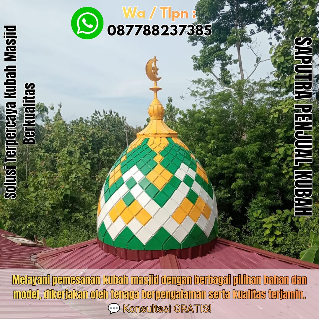 Jasa Pembuatan Kubah Masjid Terpercaya Sidoarjo { W.A / Tlpn 087788237385 }