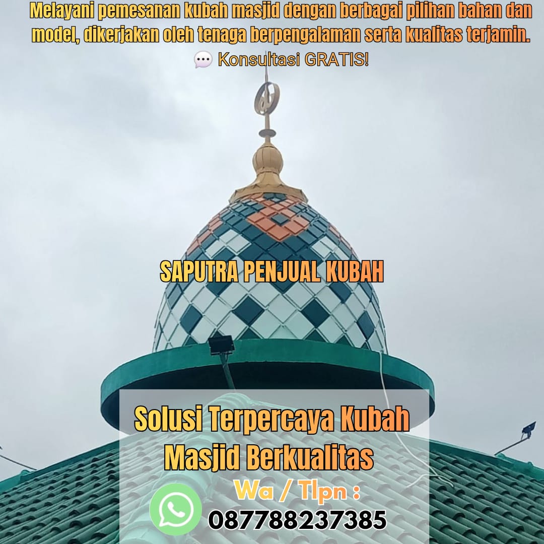 Jasa Pembuatan Kubah Masjid Terpercaya Sungailiat { W.A / Tlpn 087788237385 }
