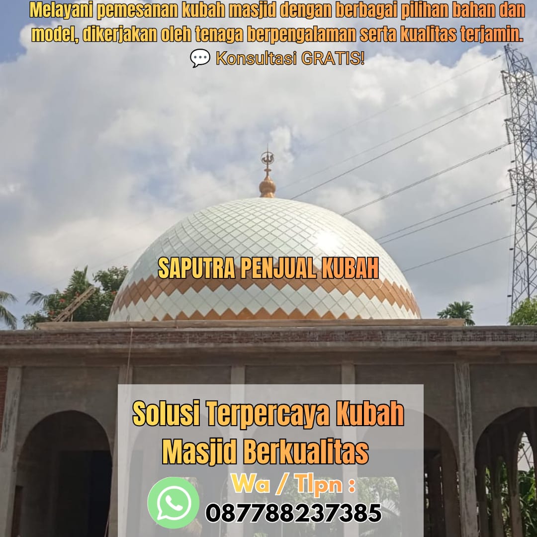 Jasa Pembuatan Kubah Masjid Terpercaya Ranai { W.A / Tlpn 087788237385 }