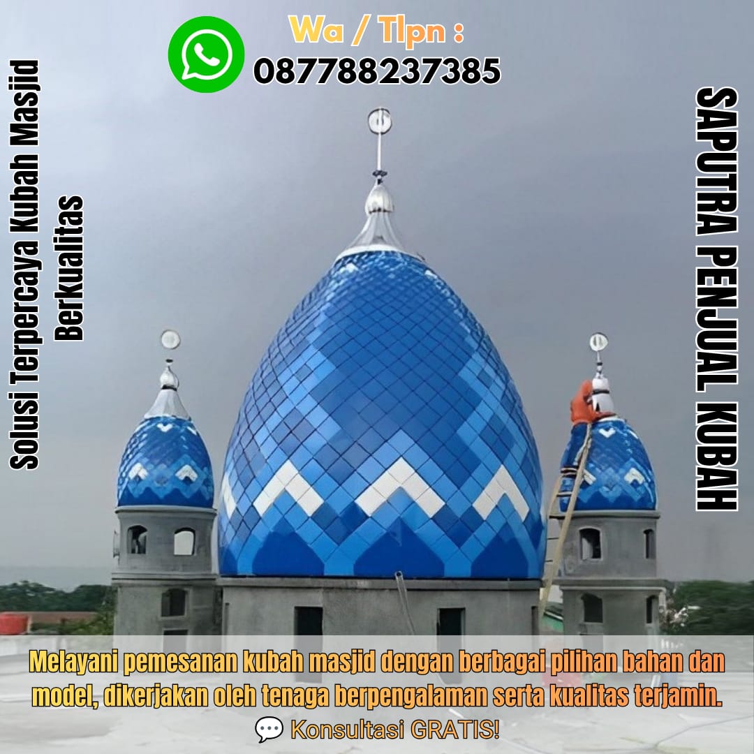 Jasa Pembuatan Kubah Masjid Terpercaya Timika { W.A / Tlpn 087788237385 }