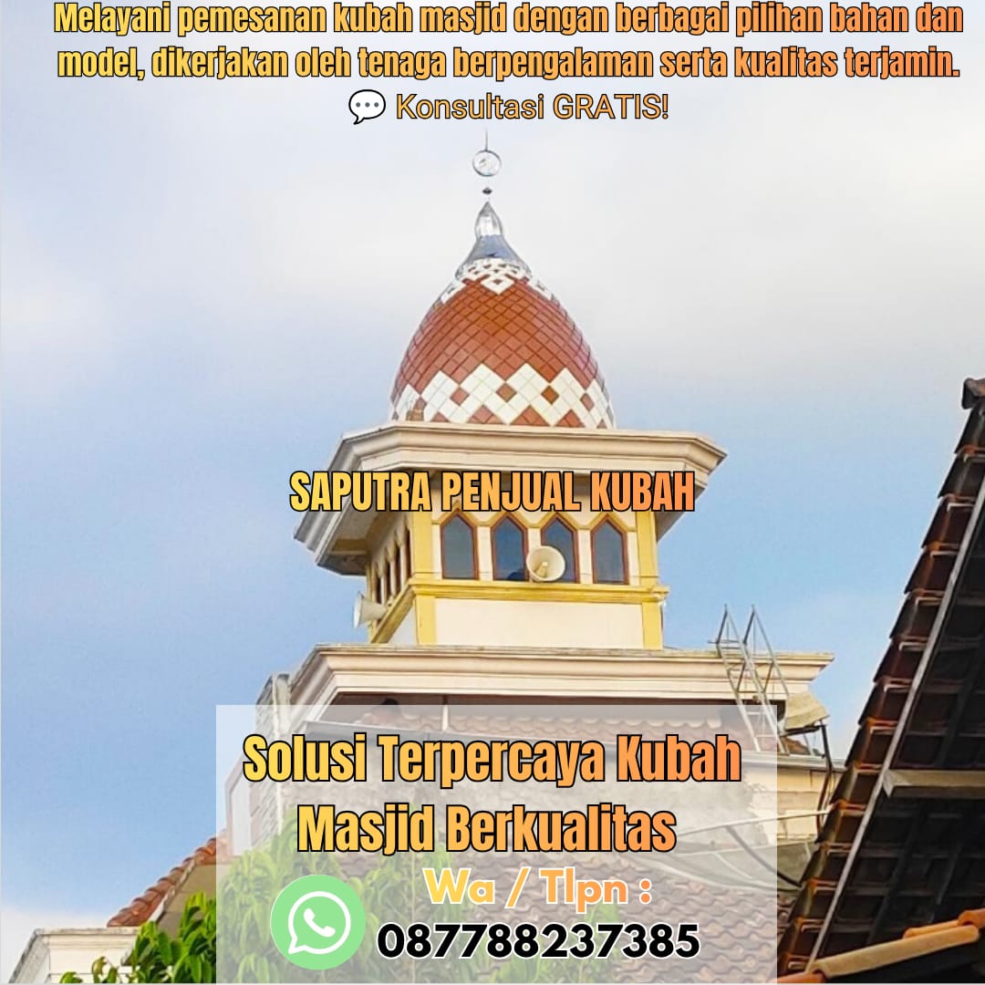 Jasa Pembuatan Kubah Masjid Terpercaya Atambua { W.A / Tlpn 087788237385 }
