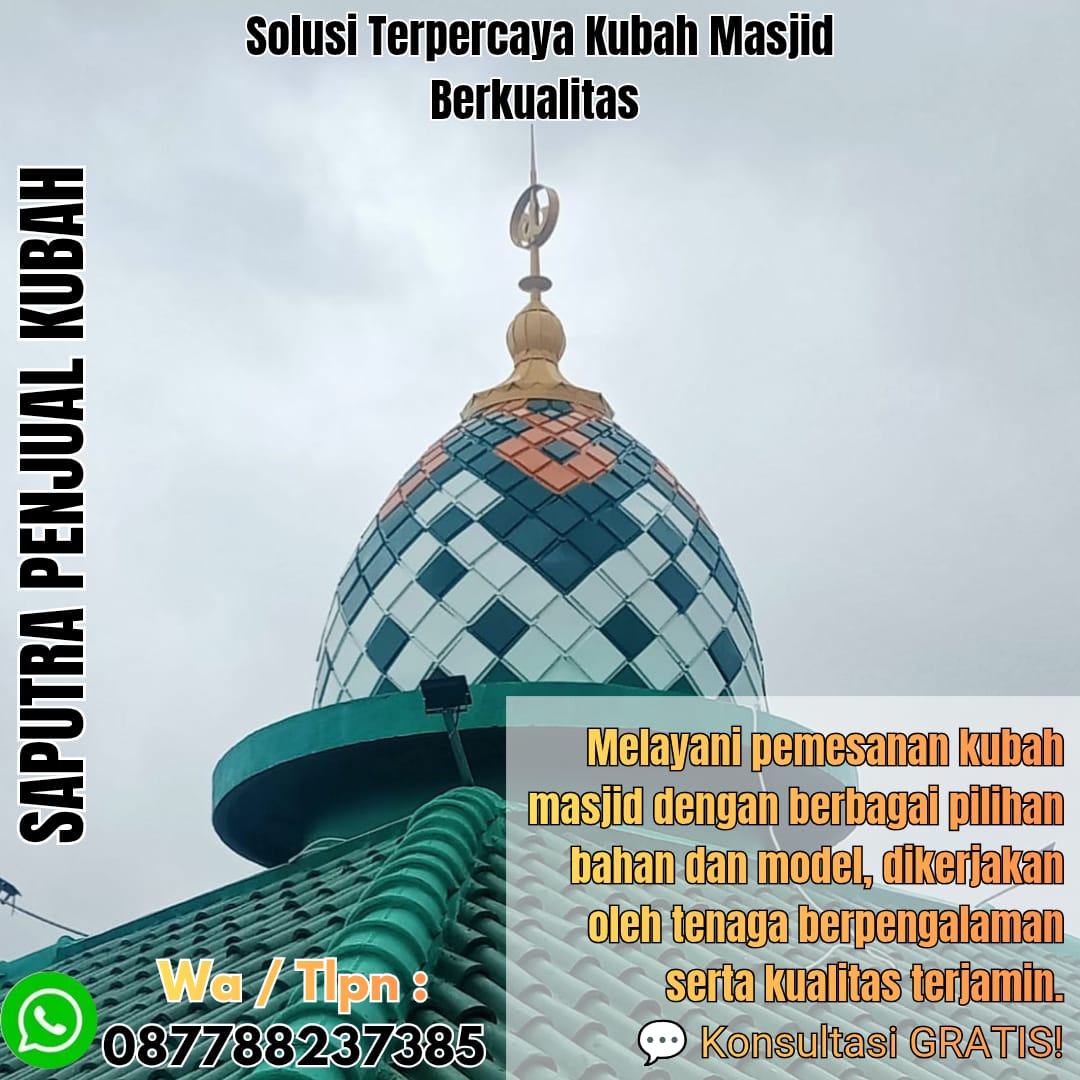 Jasa Pembuatan Kubah Masjid Terpercaya Tembraw { W.A / Tlpn 087788237385 }
