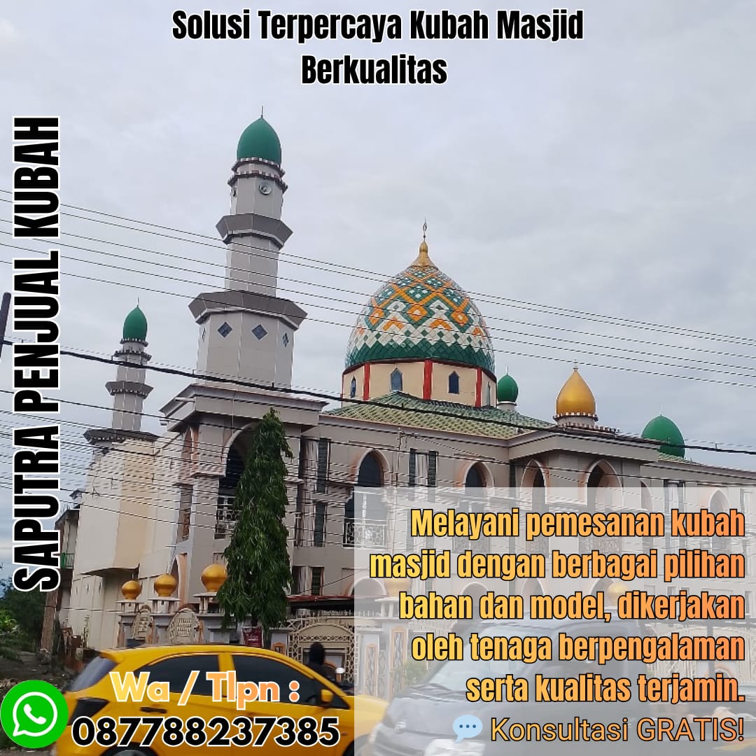 Spesialis Kubah Masjid Modern Kabanjahe { W.A / Tlpn 087788237385 }