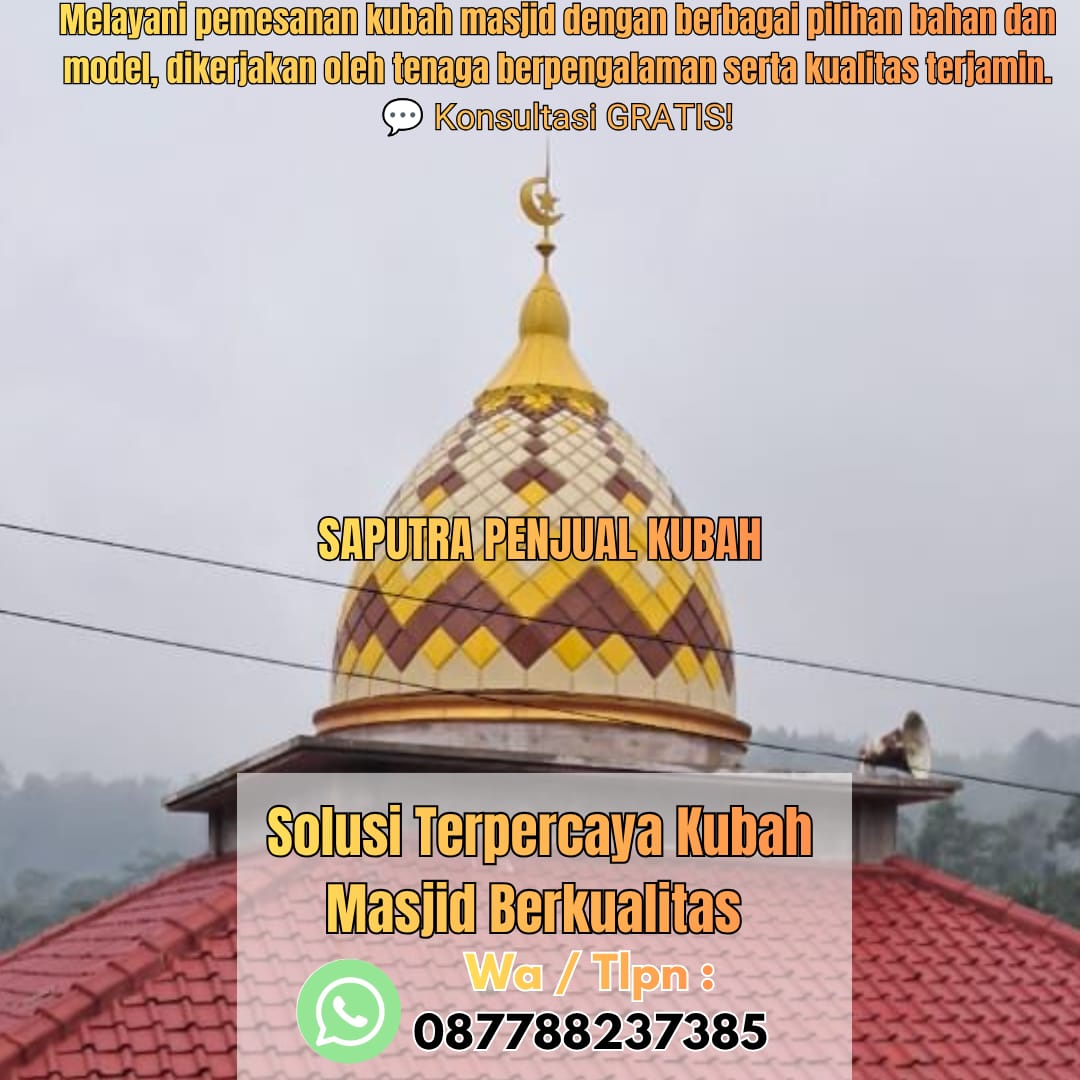 Jasa Pembuatan Kubah Masjid Terpercaya Boyolali { W.A / Tlpn 087788237385 }