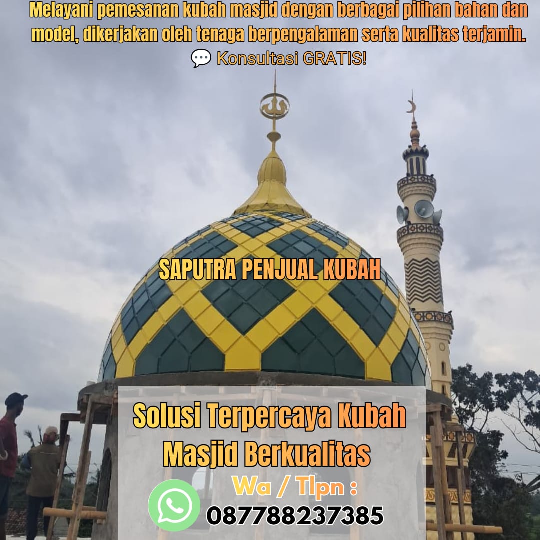 Jasa Pembuatan Kubah Masjid Terpercaya Garut { W.A / Tlpn 087788237385 }