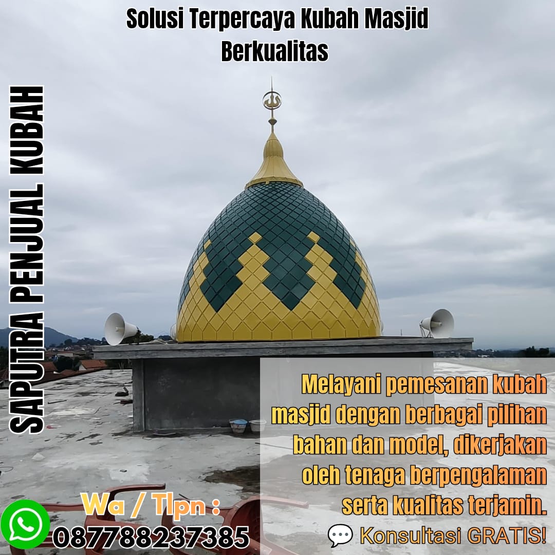Jasa Pembuatan Kubah Masjid Terpercaya Sawahlunto { W.A / Tlpn 087788237385 }