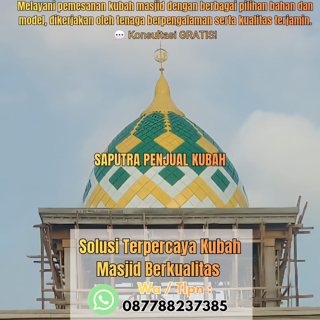 Jasa Pembuatan Kubah Masjid Terpercaya Bogor { W.A / Tlpn 087788237385 }