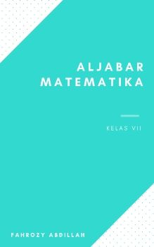 E-modul Aljabar Matematika kelas_Fahrozy Abdillah Ahkmar_MESP2021