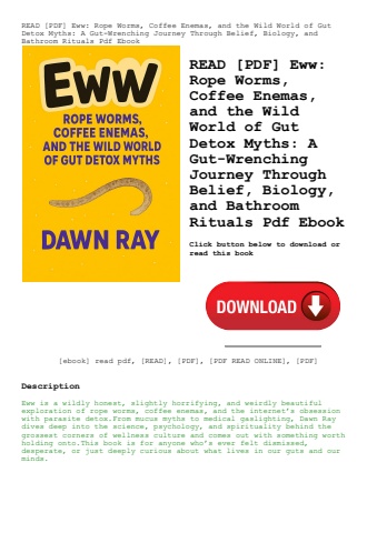 read [pdf] eww rope worms  coffee enemas  and the wild world of gut detox myths a gut-wrenching jour