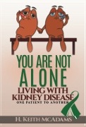 You Are Not Alone Living with Kidney Disease One patient to Another