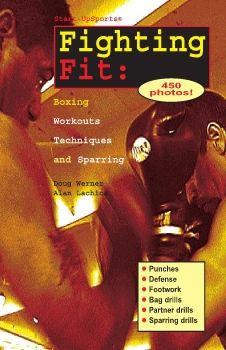 Fighting Fit: Boxing, Workouts, Techniques, and Sparring