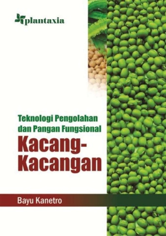 Teknologi Pengolahan dan Pangan Fungsional Kacang-Kacangan by Bayu Kanetro (z-lib