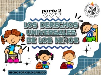  PARTE 2 (LOS DERECHOS UNIVERSALES DE LOS NIÑOS^^)