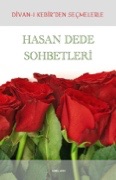 DİVAN-I KEBİR'DEN SEÇMELERLE HASAN DEDE SOHBETLERİ