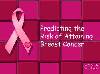 Predicting the Risk of Attaining Breast Cancer