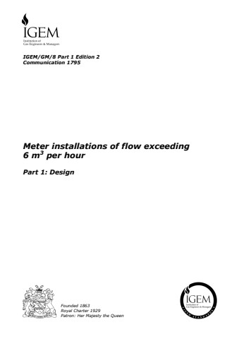 IGEM/GM/8 Part 1 Edition 2 - Meter installations of flow exceeding 6 m3 per hour - Part 1: Design