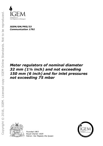 IGEM/GM/PRS/33 - Meter regulators of nominal diameter 32mm (11/4 inch) and not exceeding 150mm (6 inch) and for inlet pressures not exceeding 75 mbar