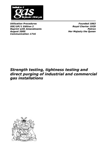 IGE/UP/1 Edition 2 Amendment August 2005 - Strength testing, tightness testing and direct purging of industrial and commercial gas installations