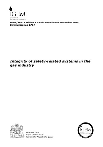 IGEM/SR/15 Edition 5 Amendments December 2015 - Integrity of safety-related systems in the gas industry