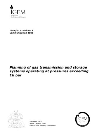 IGEM/GL/2 Edition 3 - Planning of gas transmission and storage systems operating at pressures exceeding 16 bar