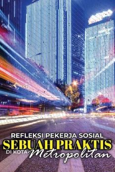 Refleksi Pekerja Sosial Sebuah Praktis Di Kota Metropolitan