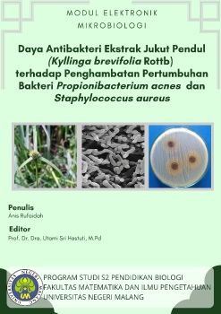 Modul Elektronik Mikrobiologi Daya Anti Bakteri Ekstrak Tanaman Jukut Pendul (Kyllinga brevifolia Rottb) Terhadap Penghambatan Pertumbuhan Propionibacterium acnes dan Staphylococcus aureus