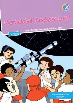 Kelas_06_SD_Tematik_9_Menjelajah_Angkasa_Luar_Siswa_Neat