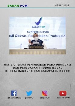 Konferensi Pers Hasil Operasi Penindakan pada Produksi dan Peredaran Produk Ilegal di Kota Bandung dan Kabupaten Bogor