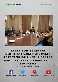 Presskonpress Badan POM Serahkan Sertifikat Cara Pembuatan Obat yang Baik untuk Sarana Produksi Vaksin COVID-19 di Bio Farma 30 - 31 Desember 2020