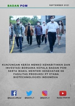 Kunjungan Kerja Menko Kemaritiman dan Investasi bersama Badan POM serta Wakil Menkes ke Fasilitas Produksi PT Etana Biotechnologies Indonesia