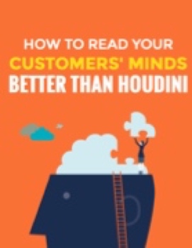 How To Read Your Customers' Minds Better Than Houdini