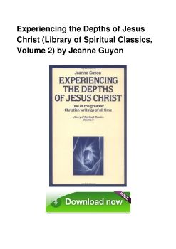 Experiencing the Depths of Jesus Christ (Library of Spiritual Classics, Volume 2) by Jeanne Guyon