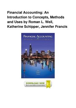 Financial Accounting: An Introduction to Concepts, Methods and Uses by Roman L. Weil, Katherine Schipper, Jennifer Francis