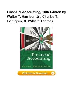 Financial Accounting, 10th Edition by Walter T. Harrison Jr., Charles T. Horngren, C. William Thomas