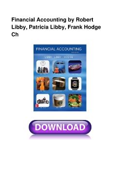 Financial Accounting by Robert Libby, Patricia Libby, Frank Hodge Ch