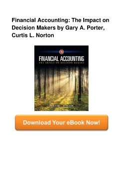 Financial Accounting: The Impact on Decision Makers by Gary A. Porter, Curtis L. Norton
