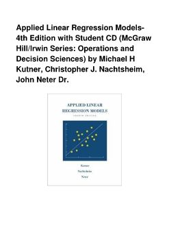 Applied Linear Regression Models- 4th Edition with Student CD (McGraw Hill/Irwin Series: Operations and Decision Sciences) by Michael H Kutner, Christopher J. Nachtsheim, John Neter Dr.