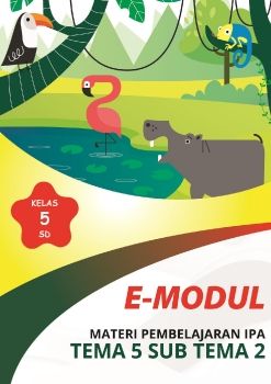 E-MODUL MATERI PEMBELAJARAN IPA TEMA 5 SUBTEMA 2