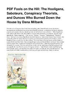 PDF Fools on the Hill: The Hooligans, Saboteurs, Conspiracy Theorists, and Dunces Who Burned Down the House by Dana Milbank