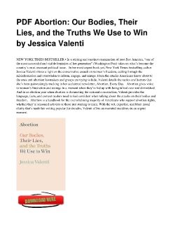 PDF Abortion: Our Bodies, Their Lies, and the Truths We Use to Win by Jessica Valenti