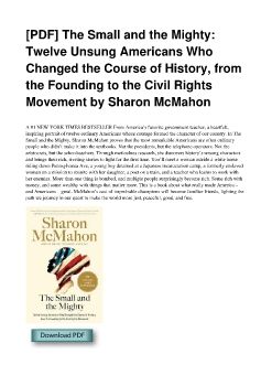 [PDF] The Small and the Mighty: Twelve Unsung Americans Who Changed the Course of History, from the Founding to the Civil Rights Movement by Sharon McMahon