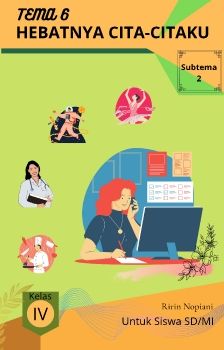 (Tema6) Subtema 2 Hebatnya Cita-citaku Kelas IV_Neat