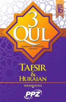 3 Qul ; Surah Al-Ikhlas, Surah Al-Falaq & Surah An-Nas : Tafsir dan Huraian