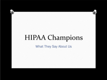 What Our HIPAA Champions Say About Us